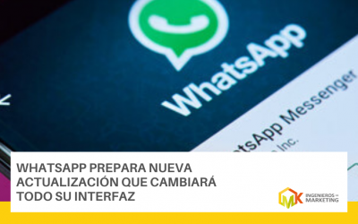 WhatsApp prepara nueva actualización que cambiará todo su interfaz