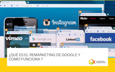 ¿QUÉ ES EL REMARKETING DE GOOGLE Y CÓMO FUNCIONA ?