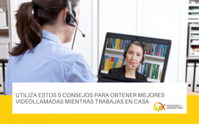 Utiliza estos 5 consejos para obtener mejores videollamadas mientras trabajas en casa