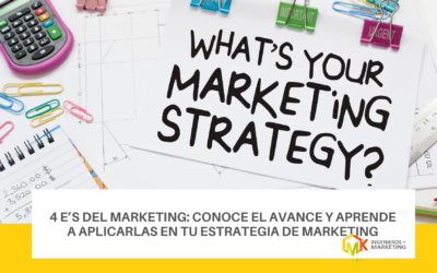 4 e’s del marketing: conoce el avance y aprende a aplicarlas en tu estrategia de marketing