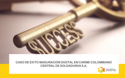 CASO DE ÉXITO MADURACIÓN DIGITAL en CARIBE COLOMBIANO  Central de Soldaduras S.A.