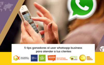 5 tips ganadores al usar whatsapp business para atender a tus clientes
