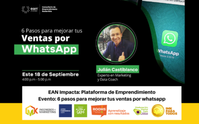 EAN Impacta: Plataforma de Emprendimiento. Evento: 6 pasos para mejorar tus ventas por whatsapp