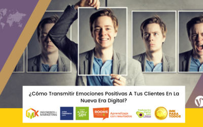 ¿Cómo Transmitir Emociones Positivas A Tus Clientes En La Nueva Era Digital?