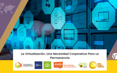 La Virtualización, Una Necesidad Corporativa Para La Permanencia