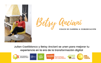 Julian Castiblanco y Betsy Anciani se unen para mejorar tu experiencia en la era de la transformación digital