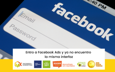 Entro a Facebook Ads y ya no encuentro la misma interfaz