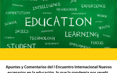 Apuntes y Comentarios del I Encuentro Internacional Nuevos escenarios en la educación, lo que la pandemia nos reveló. Entrega V