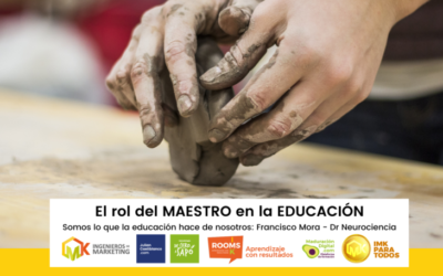 El rol del MAESTRO en la EDUCACIÓN Somos lo que la educación hace de nosotros: Francisco Mora – Dr Neurociencia