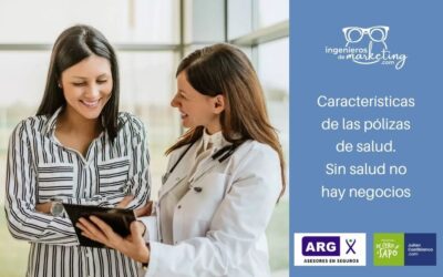Características de las pólizas de salud. Sin salud no hay negocios