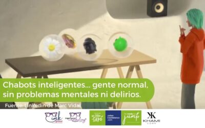 Chabots inteligentes… gente normal, sin problemas mentales ni delirios.