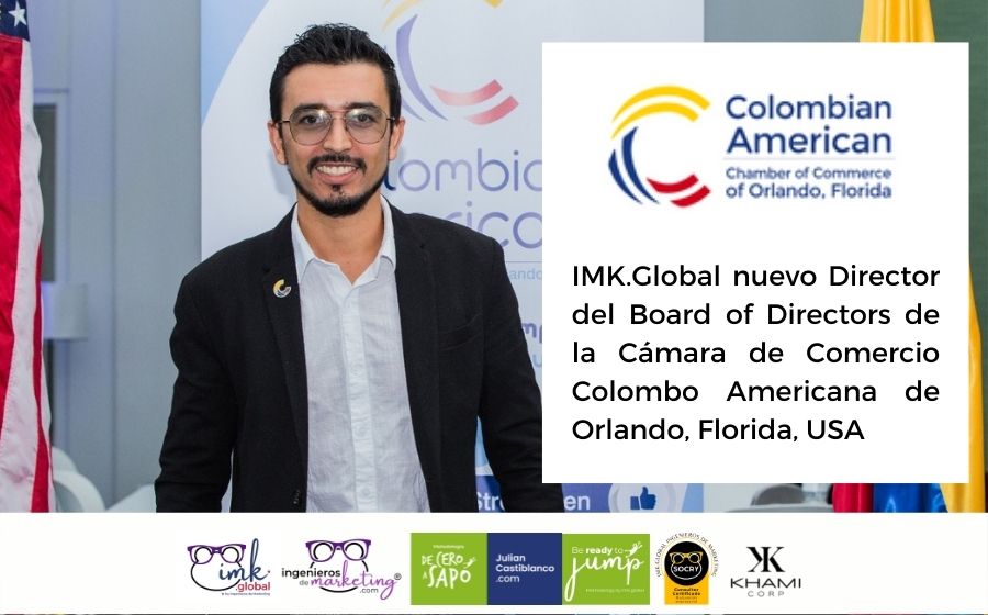 IMK.Global nuevo Director del Board of Directors de la Cámara de Comercio Colombo Americana de Orlando, Florida, USA