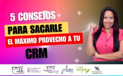 5 consejos para sacarle el máximo provecho a tu CRM