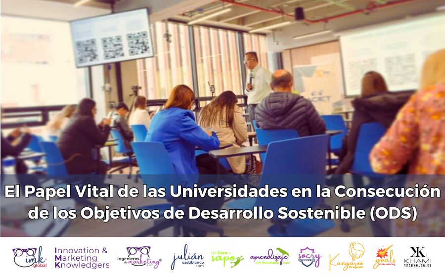 El Papel Vital de las Universidades en la Consecución de los Objetivos de Desarrollo Sostenible (ODS)