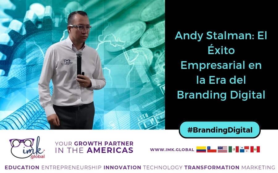 Andy Stalman: El Éxito Empresarial en la Era del Branding Digital